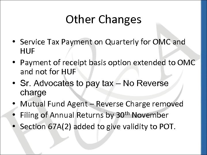 Other Changes • Service Tax Payment on Quarterly for OMC and HUF • Payment