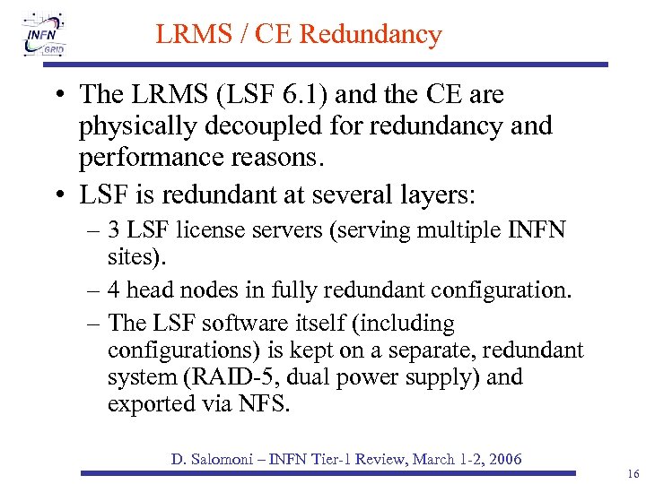 LRMS / CE Redundancy • The LRMS (LSF 6. 1) and the CE are