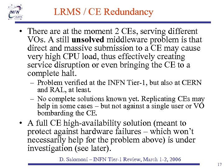 LRMS / CE Redundancy • There at the moment 2 CEs, serving different VOs.