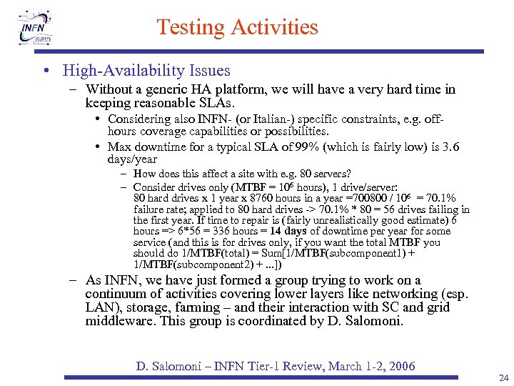 Testing Activities • High-Availability Issues – Without a generic HA platform, we will have