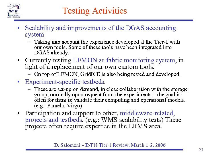 Testing Activities • Scalability and improvements of the DGAS accounting system – Taking into