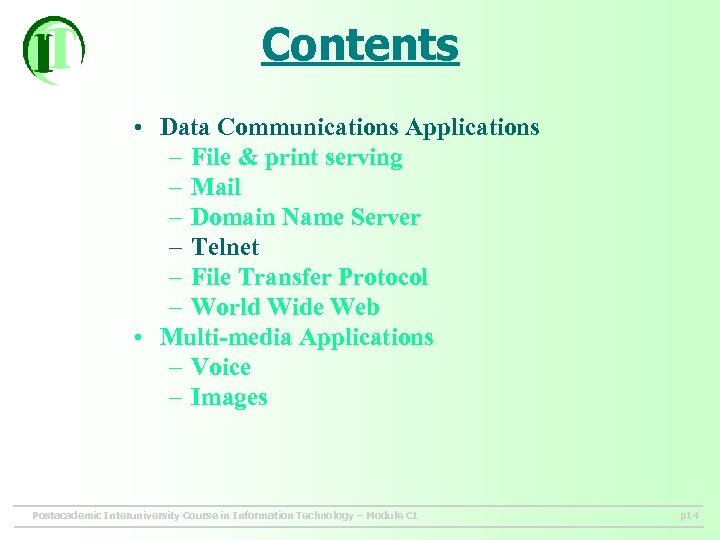 Contents • Data Communications Applications – File & print serving – Mail – Domain