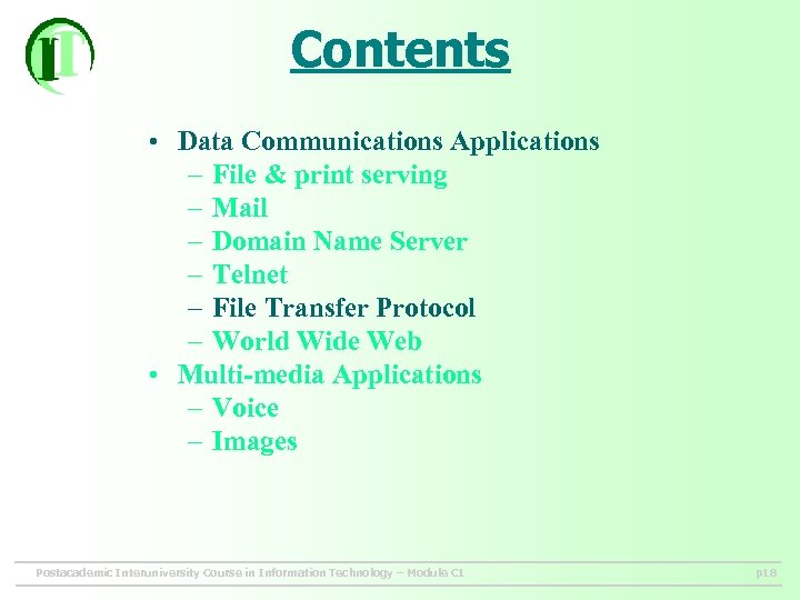 Contents • Data Communications Applications – File & print serving – Mail – Domain