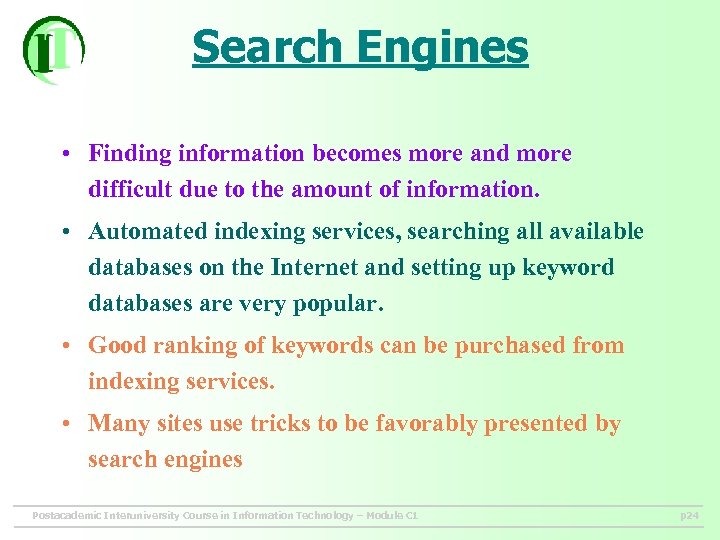 Search Engines • Finding information becomes more and more difficult due to the amount