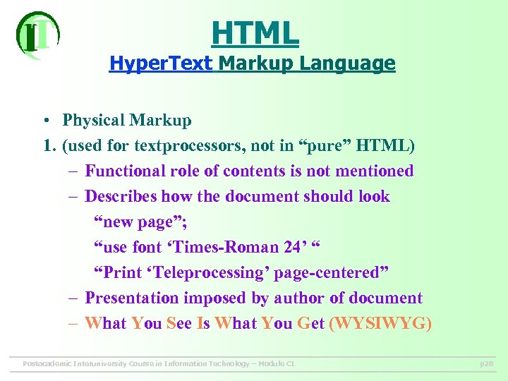 HTML Hyper. Text Markup Language • Physical Markup 1. (used for textprocessors, not in