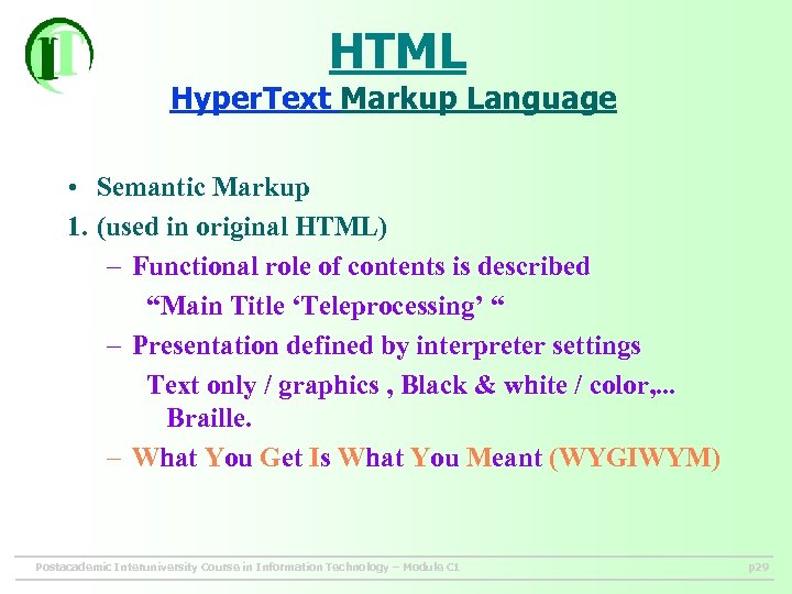 HTML Hyper. Text Markup Language • Semantic Markup 1. (used in original HTML) –