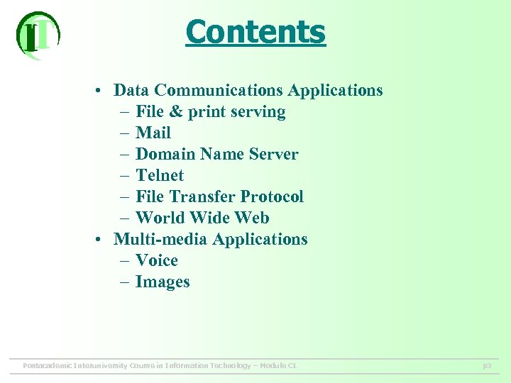 Contents • Data Communications Applications – File & print serving – Mail – Domain