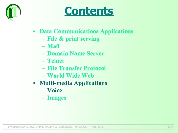 Contents • Data Communications Applications – File & print serving – Mail – Domain