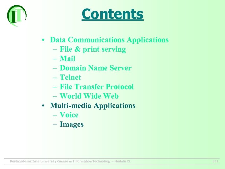 Contents • Data Communications Applications – File & print serving – Mail – Domain