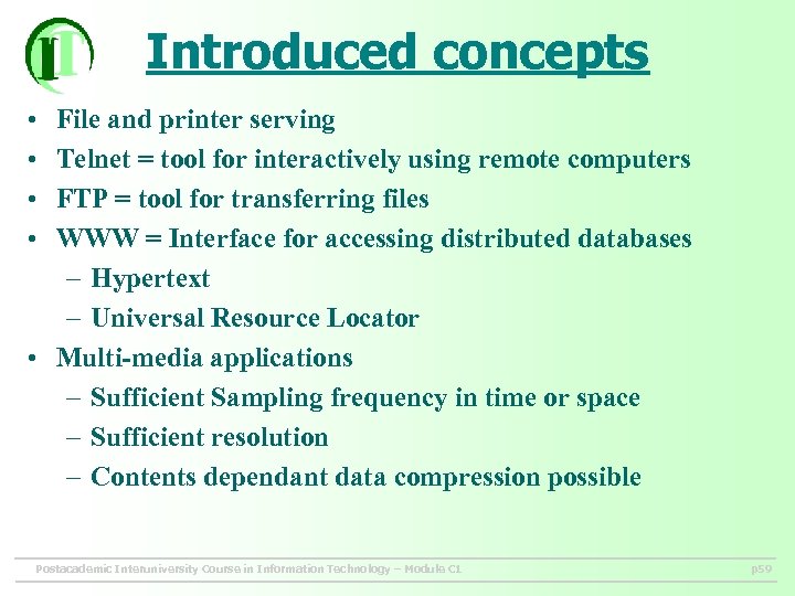 Introduced concepts • • File and printer serving Telnet = tool for interactively using