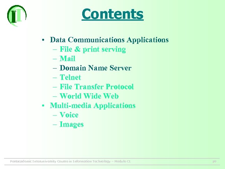 Contents • Data Communications Applications – File & print serving – Mail – Domain