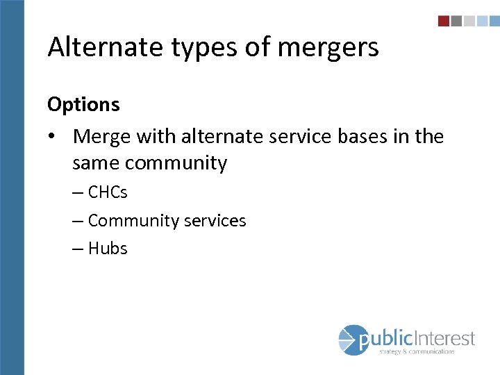 Alternate types of mergers Options • Merge with alternate service bases in the same