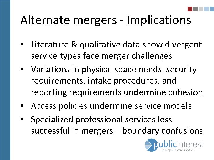 Alternate mergers - Implications • Literature & qualitative data show divergent service types face