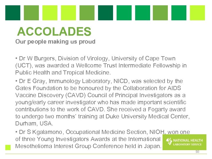 ACCOLADES Our people making us proud • Dr W Burgers, Division of Virology, University