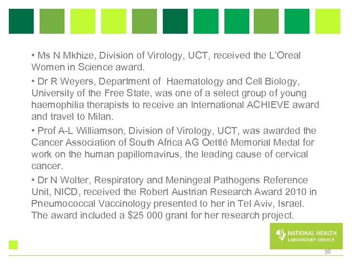  • Ms N Mkhize, Division of Virology, UCT, received the L’Oreal Women in