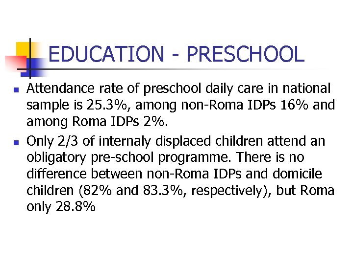 EDUCATION - PRESCHOOL n n Attendance rate of preschool daily care in national sample