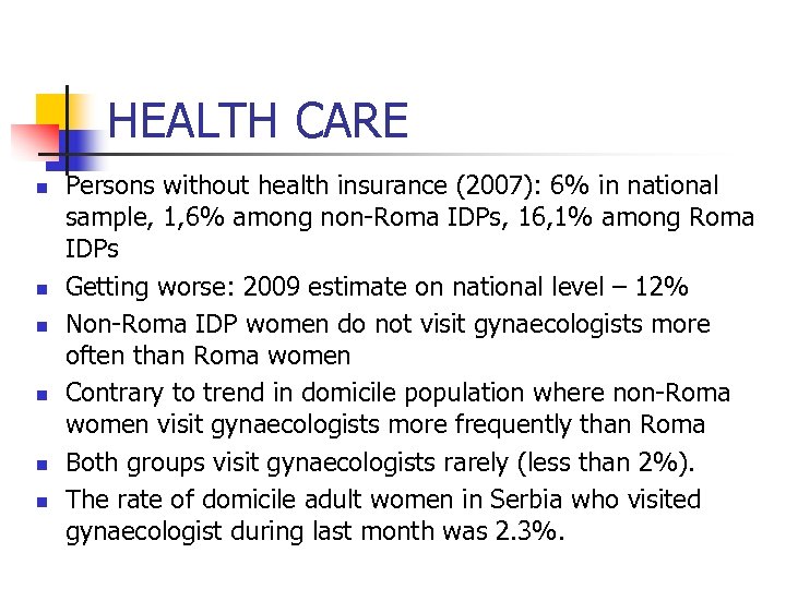 HEALTH CARE n n n Persons without health insurance (2007): 6% in national sample,
