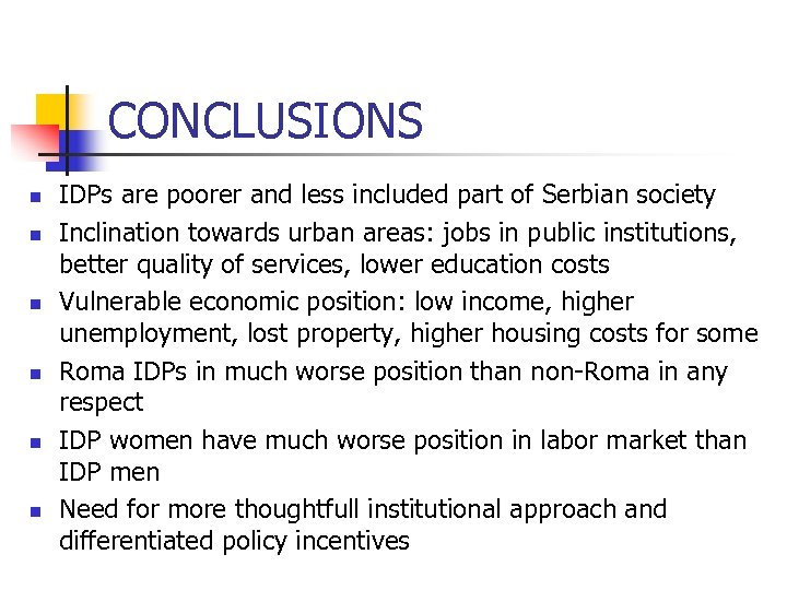 CONCLUSIONS n n n IDPs are poorer and less included part of Serbian society