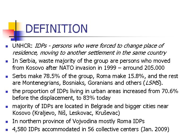 DEFINITION n UNHCR: IDPs - persons who were forced to change place of residence,