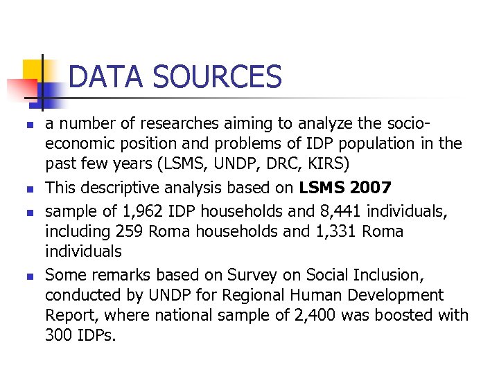 DATA SOURCES n n a number of researches aiming to analyze the socioeconomic position