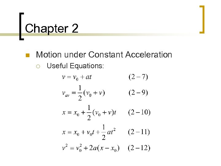 Chapter 2 n Motion under Constant Acceleration ¡ Useful Equations: 