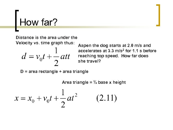 How far? Distance is the area under the Velocity vs. time graph thus: Aspen