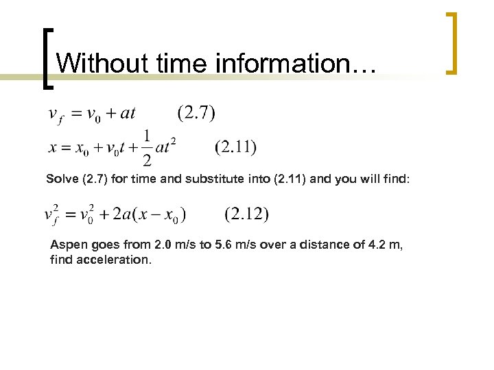 Without time information… Solve (2. 7) for time and substitute into (2. 11) and