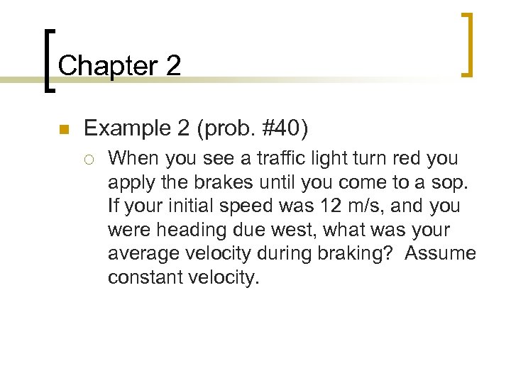 Chapter 2 n Example 2 (prob. #40) ¡ When you see a traffic light