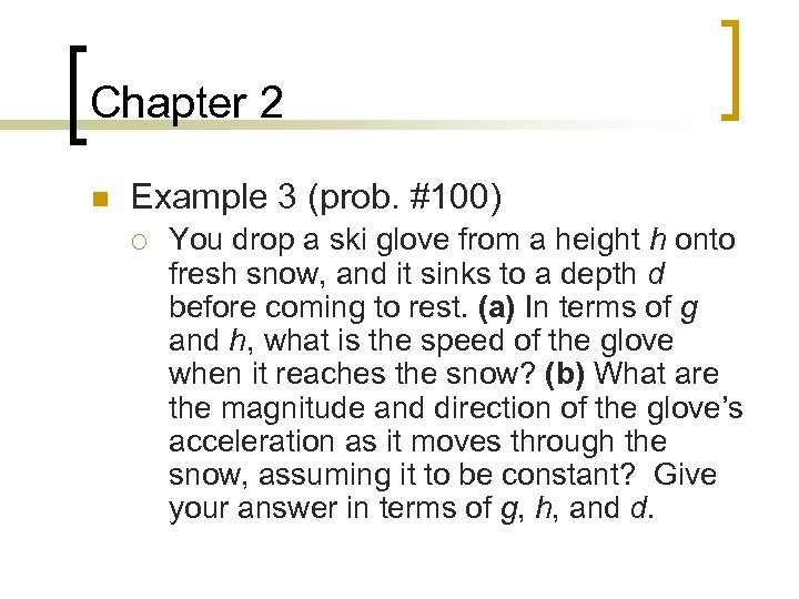 Chapter 2 n Example 3 (prob. #100) ¡ You drop a ski glove from