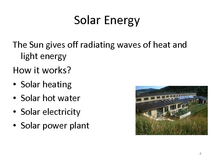 Solar Energy The Sun gives off radiating waves of heat and light energy How