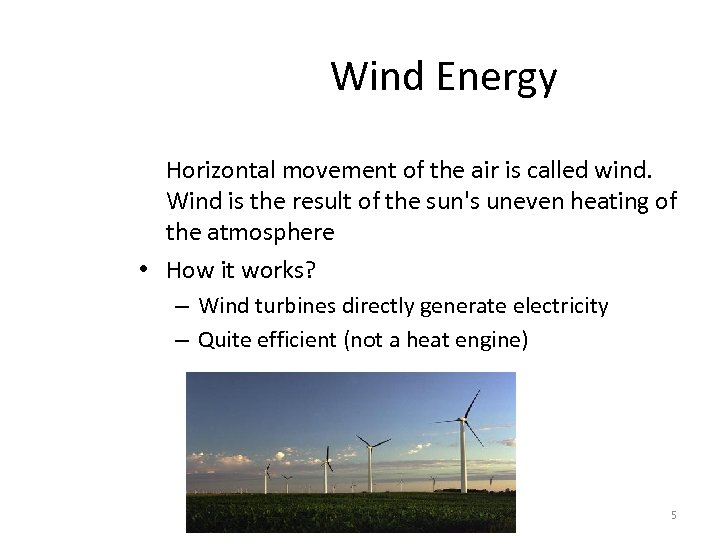 Wind Energy Horizontal movement of the air is called wind. Wind is the result