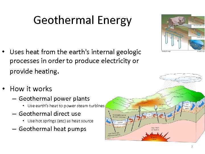 Geothermal Energy • Uses heat from the earth's internal geologic processes in order to