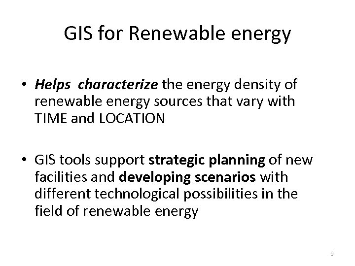 GIS for Renewable energy • Helps characterize the energy density of renewable energy sources