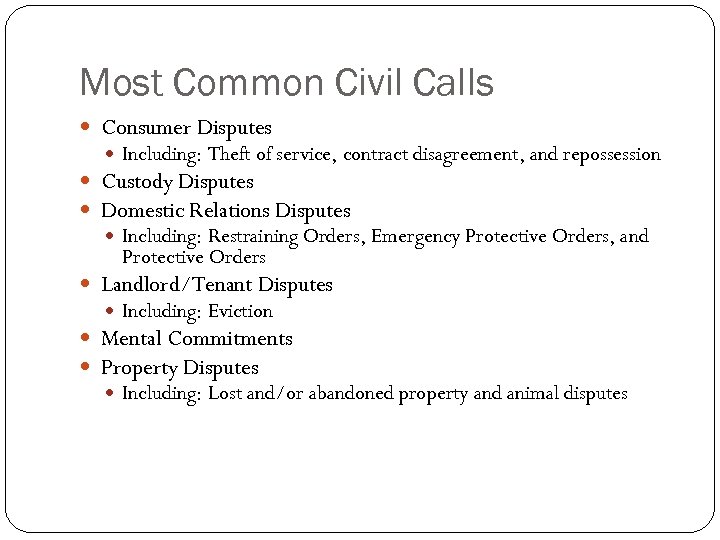 Most Common Civil Calls Consumer Disputes Including: Theft of service, contract disagreement, and repossession