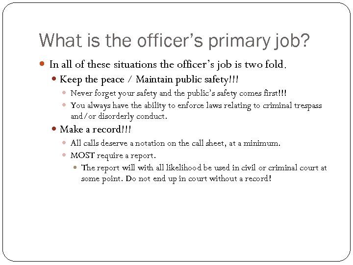 What is the officer’s primary job? In all of these situations the officer’s job