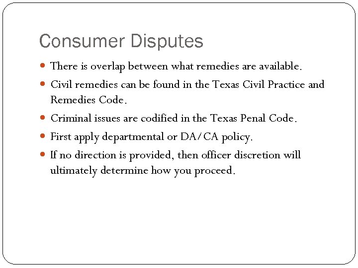 Consumer Disputes There is overlap between what remedies are available. Civil remedies can be