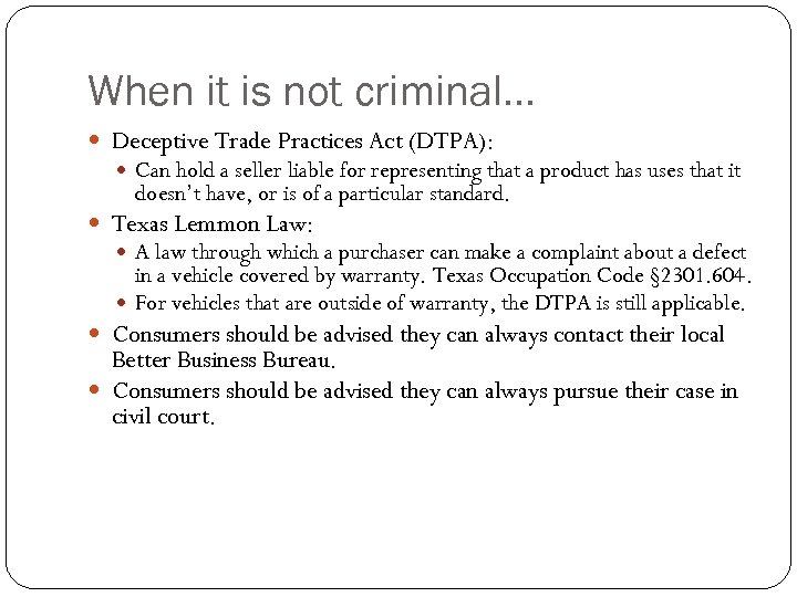 When it is not criminal… Deceptive Trade Practices Act (DTPA): Can hold a seller