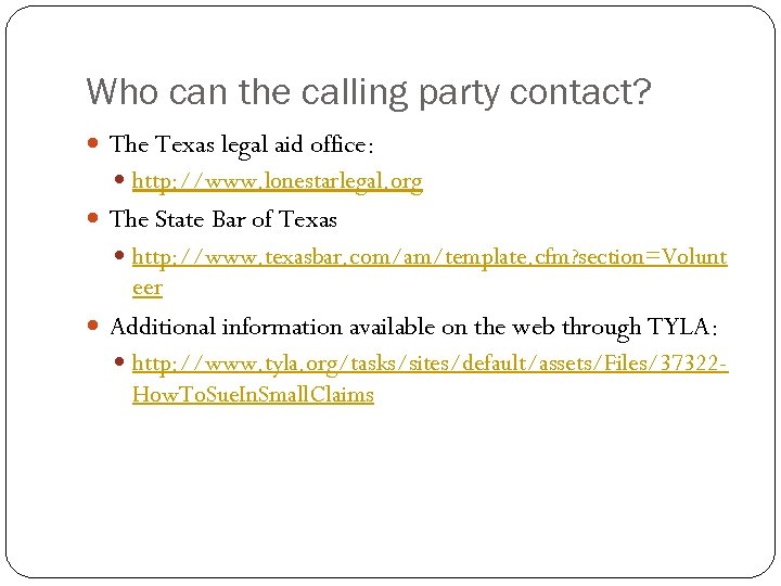 Who can the calling party contact? The Texas legal aid office: http: //www. lonestarlegal.