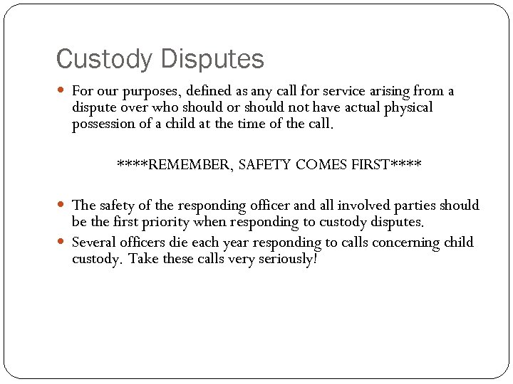 Custody Disputes For our purposes, defined as any call for service arising from a