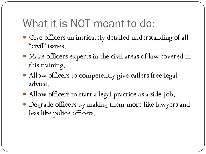 What it is NOT meant to do: Give officers an intricately detailed understanding of