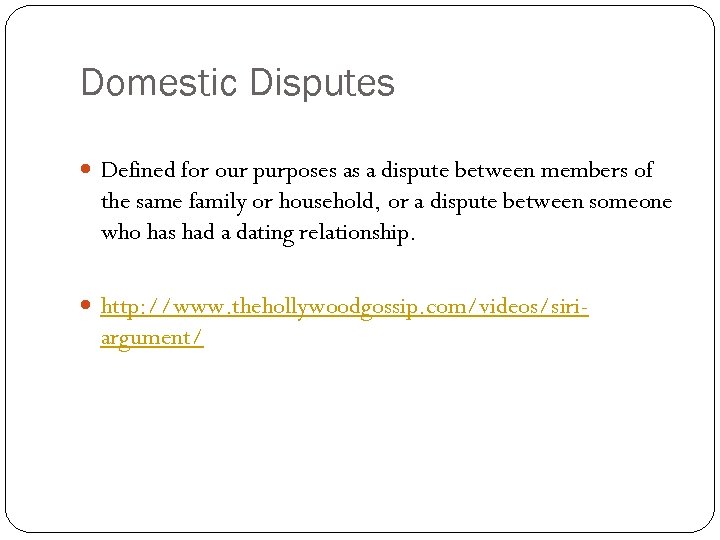 Domestic Disputes Defined for our purposes as a dispute between members of the same