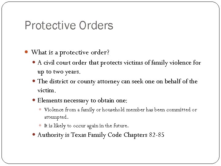 Protective Orders What is a protective order? A civil court order that protects victims