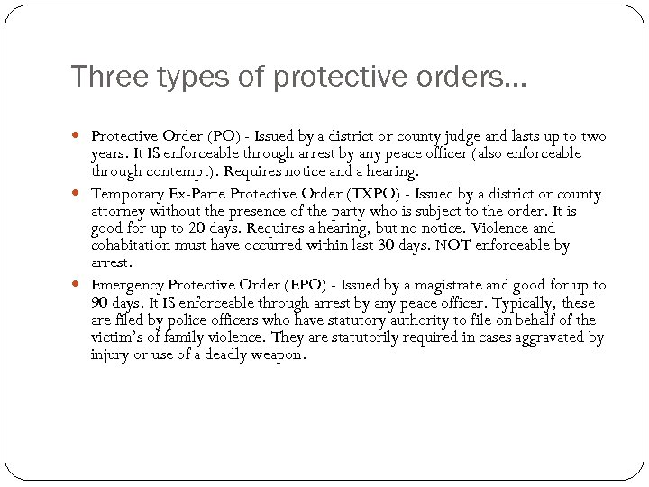 Three types of protective orders… Protective Order (PO) - Issued by a district or