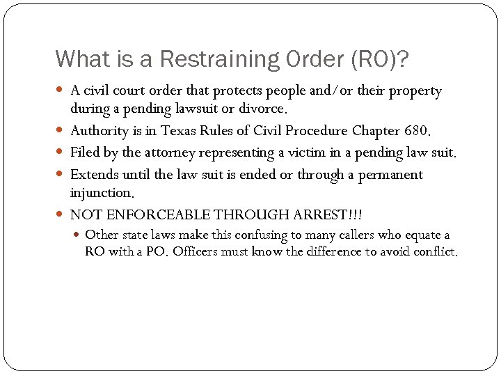 What is a Restraining Order (RO)? A civil court order that protects people and/or