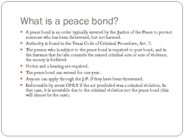 What is a peace bond? A peace bond is an order typically entered by