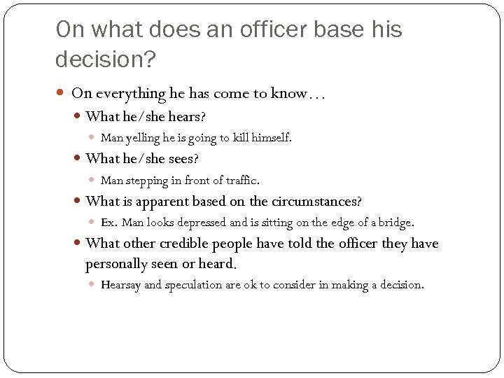 On what does an officer base his decision? On everything he has come to