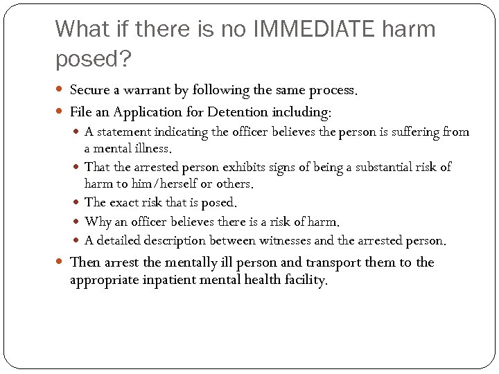 What if there is no IMMEDIATE harm posed? Secure a warrant by following the