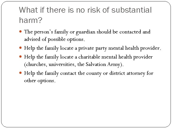 What if there is no risk of substantial harm? The person’s family or guardian