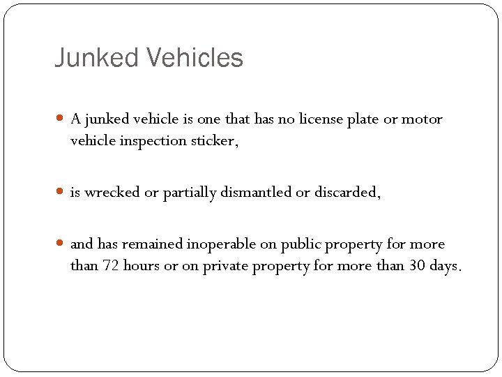 Junked Vehicles A junked vehicle is one that has no license plate or motor