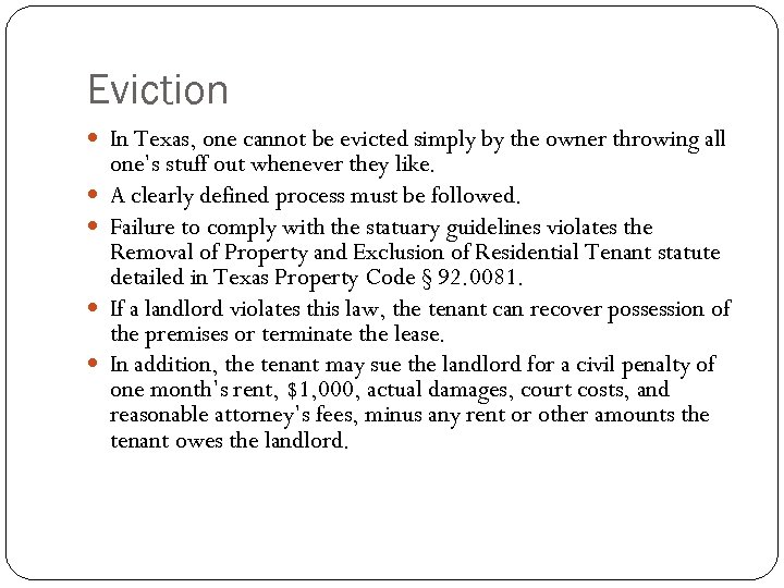 Eviction In Texas, one cannot be evicted simply by the owner throwing all one’s